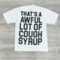 Size S - That's A Awful Lot Of Cough Syrup T-Shirt ' White Black ' | BRAND NEW!