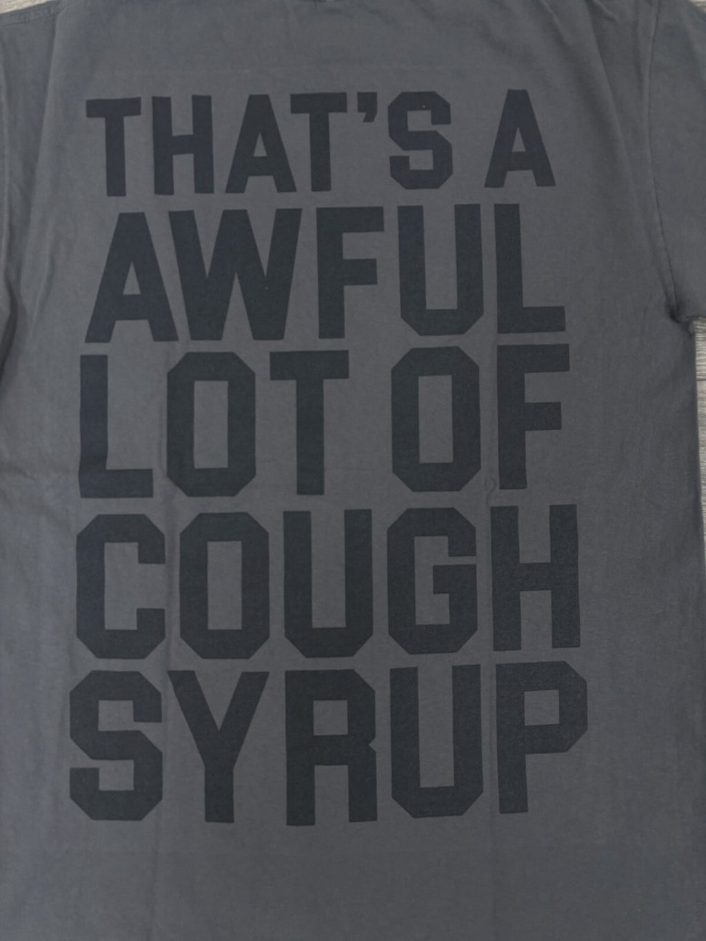 Size S - That’s A Awful Lot Of Cough Syrup T-Shirt ' Gray, Black ' | BRAND NEW!