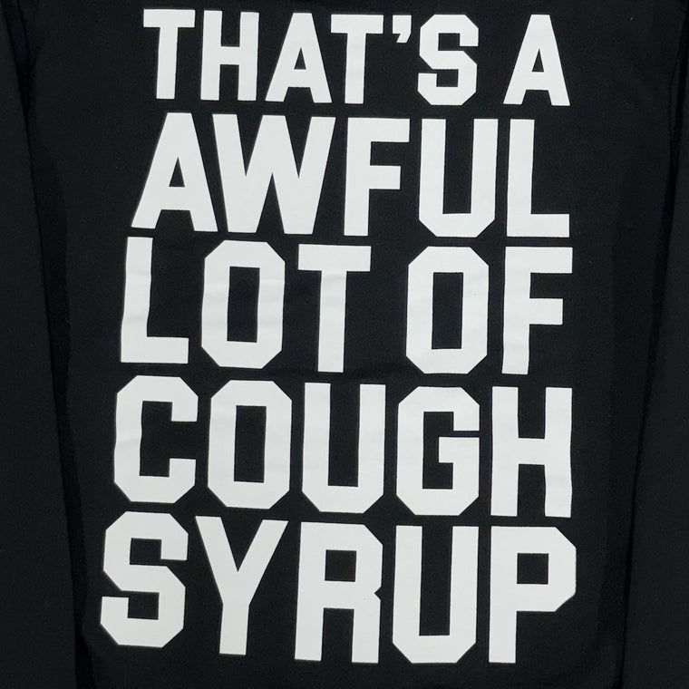 Thats A Awful Lot Of Cough Syrup Hoodie Black — photo 8