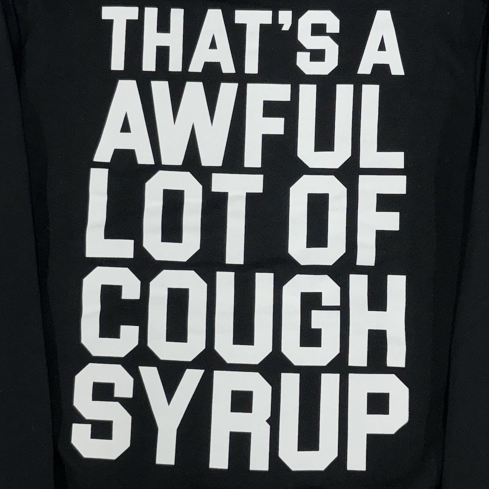 Size M - Thats A Awful Lot Of Cough Syrup Hoodie ' Black ' | NEW!