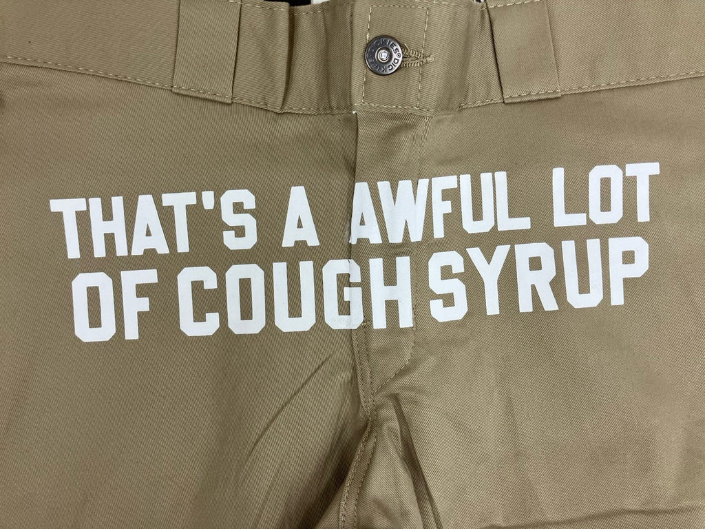 Size 32 - Thats A Awful Lot Of Cough Syrup Dickies ' Trending ' | BRAND NEW!