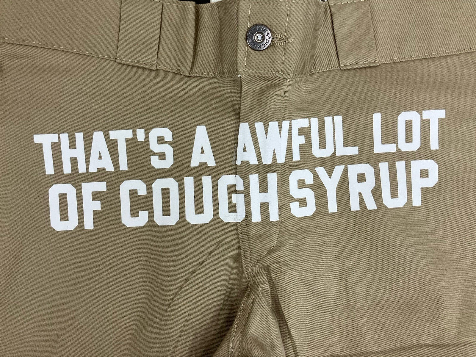 Size 32 - Thats A Awful Lot Of Cough Syrup Dickies ' Trending ' | BRAND NEW!